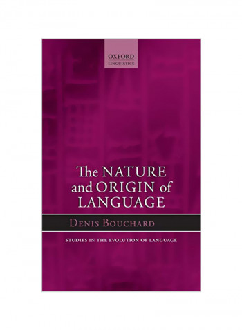 The Nature And Origin Of Language: Studies In The Evolution Of Language Hardcover