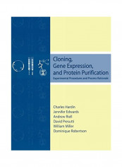 Cloning, Gene Expression, And Protein Purification Paperback