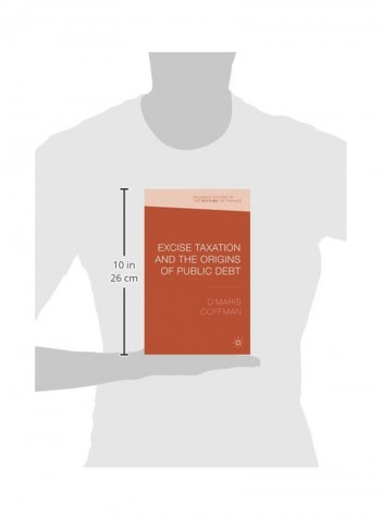 Excise Taxation And The Origins Of Public Debt Hardcover
