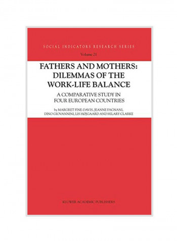 Fathers And Mothers: Dilemmas Of The Work-Life Balance: A Comparative Study In Four European Countries Hardcover