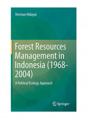 Forest Resources Management In Indonesia (1968-2004) A Political Ecology Approach Hardcover