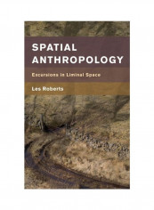 Spatial Anthropology: Excursions In Liminal Space Hardcover English by Les Roberts