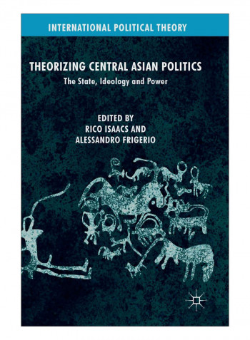 Theorizing Central Asian Politics Hardcover 1st ed. 2019 Edition