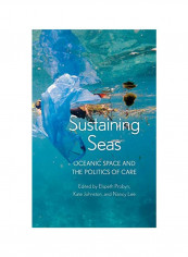 Sustaining Seas : Oceanic Space And The Politics Of Care Hardcover