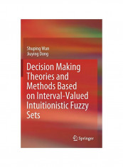 Decision Making Theories And Methods Based On Interval-Valued Intuitionistic Fuzzy Sets Hardcover 1