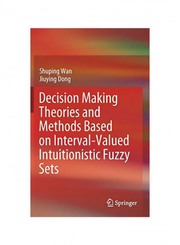 Decision Making Theories And Methods Based On Interval-Valued Intuitionistic Fuzzy Sets Hardcover 1