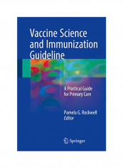 Vaccine Science And Immunization Guideline: A Practical Guide For Primary Care Hardcover 1