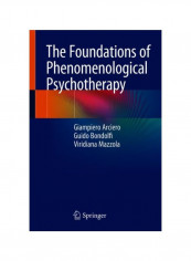 The Foundations Of Phenomenological Psychotherapy Paperback