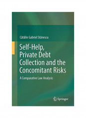 Self-Help, Private Debt Collection And The Concomitant Risks: A Comparative Law Analysis Hardcover