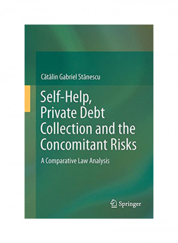 Self-Help, Private Debt Collection And The Concomitant Risks: A Comparative Law Analysis Hardcover
