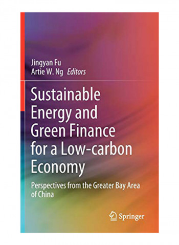 Sustainable Energy and Green Finance for a Low-Carbon Economy: Perspectives from the Greater Bay Area of China Hardcover