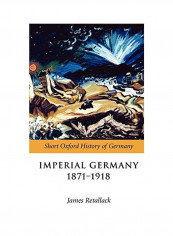 Imperial Germany 1871-1918 Hardcover