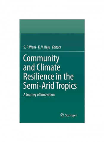 Community And Climate Resilience In The Semi-Arid Tropics: A Journey Of Innovation Hardcover