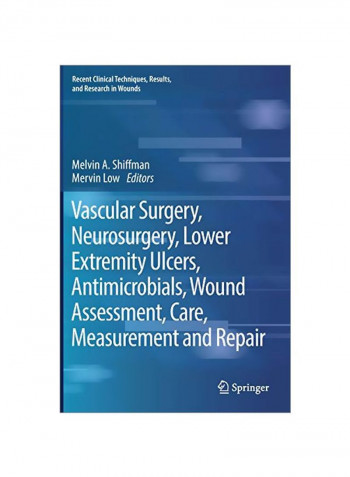 Vascular Surgery, Neurosurgery, Lower Extremity Ulcers, Antimicrobials, Wound Assessment, Care, Measurement And Repair Hardcover