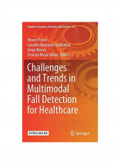 Challenges And Trends In Multimodal Fall Detection For Healthcare Hardcover