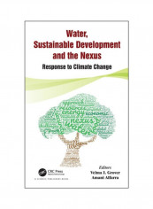 Water, Sustainable Development And The Nexus: Response To Climate Change Hardcover