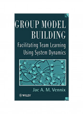 Group Model Building: Facilitating Team Learning Using System Dynamics Hardcover