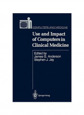 Use And Impact Of Computers In Clinical Medicine Paperback