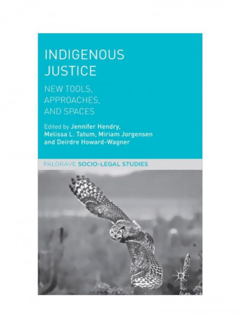 Indigenous Justice: New Tools, Approaches, And Spaces Hardcover