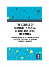 The Eclipse Of Community Mental Health And Erich Lindemann Hardcover