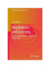 Mindfulness And Learning: Celebrating The Affective Dimension Of Education Hardcover