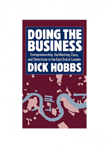 Doing the Business: Entrepreneurship, the Working Class, and Detectives in the East End of London Hardcover