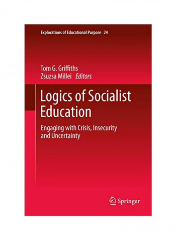 Logics Of Socialist Education: Engaging With Crisis, Insecurity And Uncertainty Hardcover
