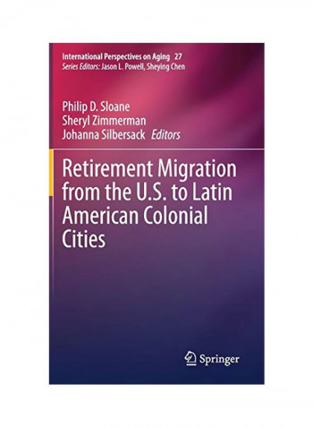Retirement Migration From The U.S. To Latin American Colonial Cities Hardcover
