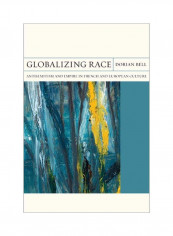 Globalizing Race: Antisemitism And Empire In French And European Culture Hardcover