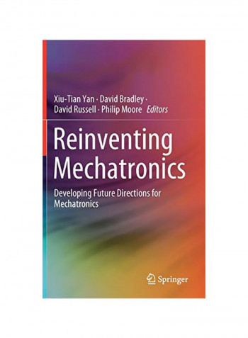 Reinventing Mechatronics: Developing Future Directions For Mechatronics Hardcover