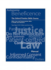 The Oxford Practice Skills Course: Ethics, Law, And Communication Skills In Health Care Education Paperback