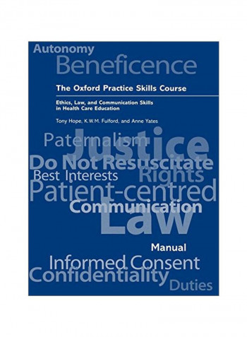 The Oxford Practice Skills Course: Ethics, Law, And Communication Skills In Health Care Education Paperback
