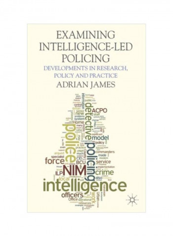 Examining Intelligence-LED Policing: Developments In Research, Policy And Practice Hardcover