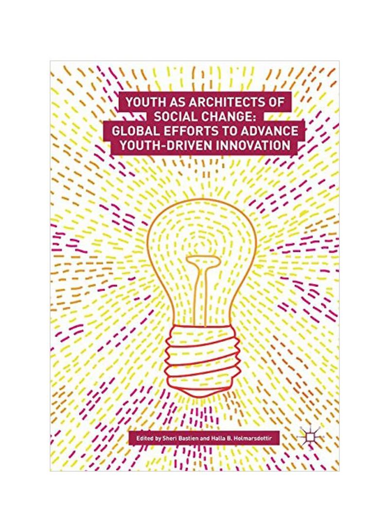 Youth As Architects Of Social Change: Global Effects To Advance Youth-Driven Innovation Paperback English by Sheri Bastien - 06 Jun 2019