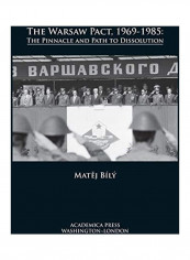 The Warsaw Pact, 1969-1985: The Pinnacle and Path to Dissolution Hardcover English by Matej Bily