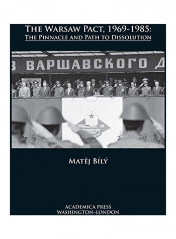 The Warsaw Pact, 1969-1985: The Pinnacle and Path to Dissolution Hardcover English by Matej Bily