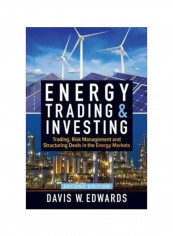 Energy Trading And Investing: Trading, Risk Management, And Structuring Deals In The Energy Markets Hardcover 2