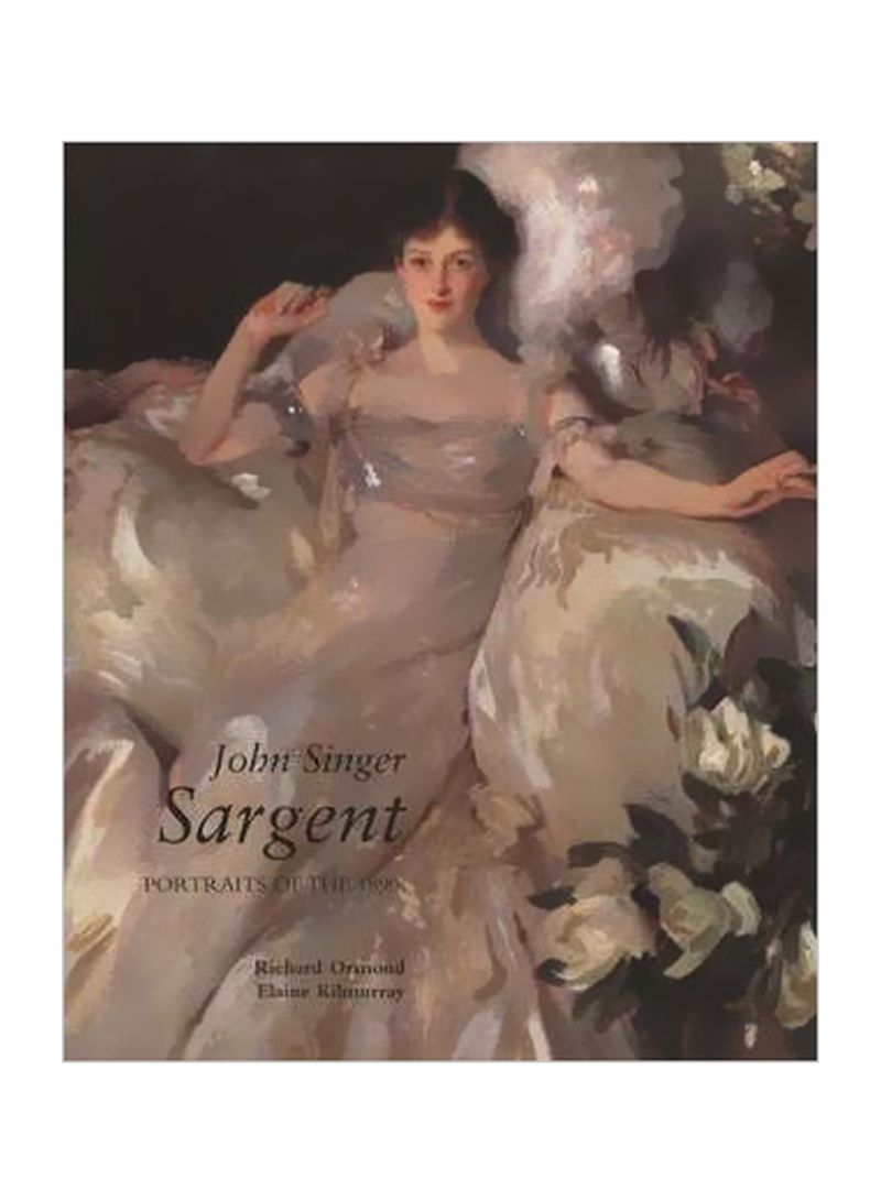 John Singer Sargent: Portraits Of The 1890s Hardcover