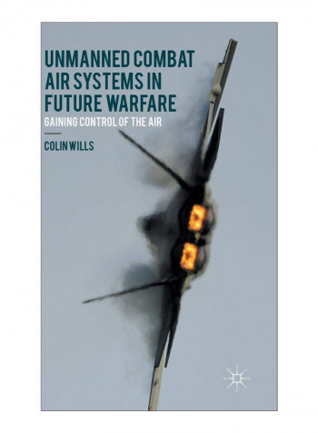 Unmanned Combat Air Systems In Future Warfare Hardcover 2015 Edition