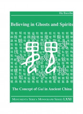 Believing in Ghosts and Spirits: The Concept of GUI in Ancient China Hardcover English by Hu Baozhu