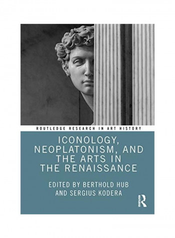 Iconology Neoplatonism And The Arts In The Renaissance Hardcover English by Berthold Hub
