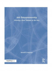 Arts Entrepreneurship: Creating A New Venture In The Arts Hardcover English by Richard S. Andrews
