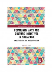 Community Arts And Culture Initiatives In Singapore Hardcover English by Zdravko Trivic