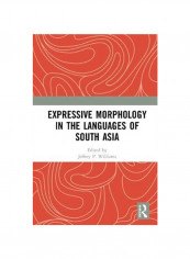 Expressive Morphology In The Languages Of South Asia Hardcover