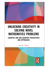 Unlocking Creativity In Solving Novel Mathematics Problems Hardcover