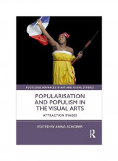 Popularisation And Populism In The Visual Arts : Attraction Images Hardcover