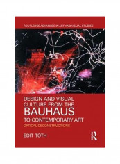 Design And Visual Culture From The Bauhaus To Contemporary Art Hardcover English by Edit Tóth