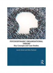 Psychodynamic Organisational Theory: Key Concepts and Case Studies Hardcover English by Jacob Alsted