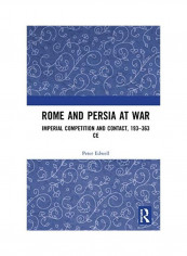 Rome And Persia At War Hardcover English by Peter Edwell