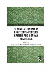 Beyond Autonomy In Eighteenth-Century British And German Aesthetics Hardcover
